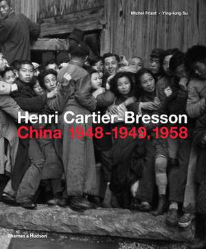 Henri Cartier-Bresson: China 1948-1949, 1958 de Michel Frizot