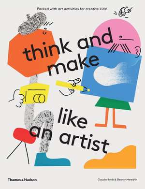 Think and Make Like an Artist de Claudia Boldt