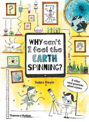 Why Can?t I Feel the Earth Spinning? de James Doyle