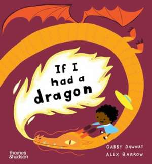 If I had a dragon de Gabby Dawnay