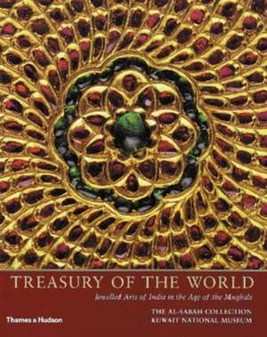 Treasury of the World: Jewelled Arts of India in the Age of the Mughals de Nasser Sabah Al-Ahmad Al-Sabah