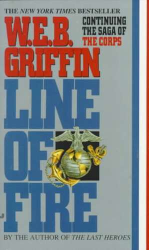 Line of Fire de W. E. B. Griffin