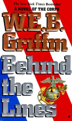 Behind the Lines de W. E. B. Griffin