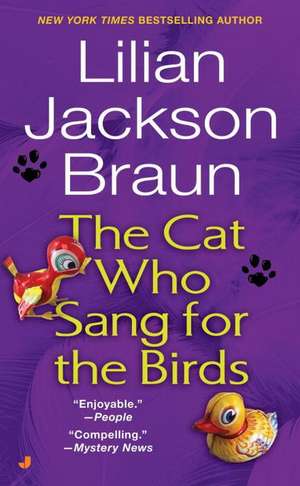 The Cat Who Sang for the Birds de Lilian Jackson Braun