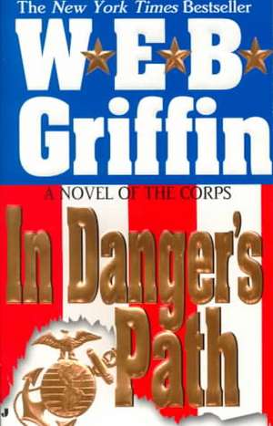 In Danger's Path de W. E. B. Griffin