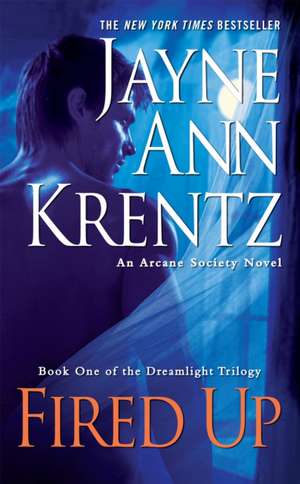 Fired Up de Jayne Ann Krentz