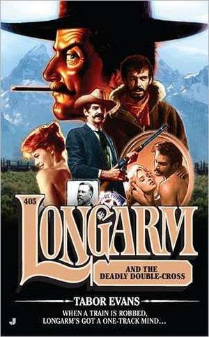 Longarm and the Deadly Double-Cross de Tabor Evans