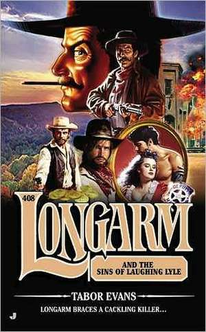 Longarm #408: Longarm and the Sins of Laughing Lyle de Tabor Evans