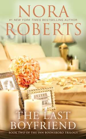 The Last Boyfriend de Nora Roberts