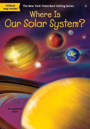 Where Is Our Solar System? de Stephanie Sabol