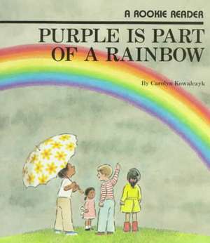 Purple Is Part of a Rainbow de Carolyn Kowalczyk