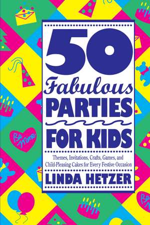 50 Fabulous Parties for Kids: How to Behave in the Workplace in the 90s de Linda Hetzer