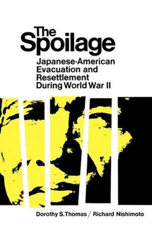 The Spoilage – Japanese–American Evacuation and Resettlement During World War II de Dorothy S. Thomas