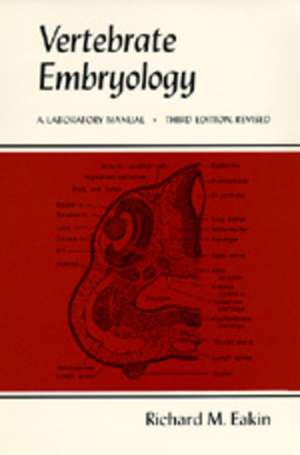 Vertebrate Embryology – A Laboratory Manual 3e de Richard Eakin