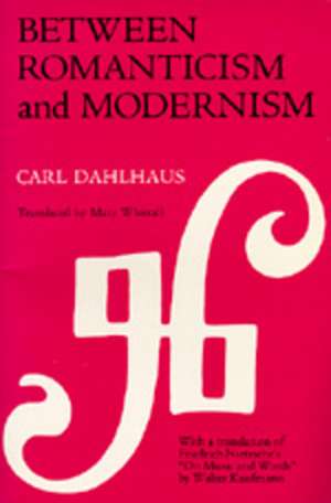 Between Romanticism and Modernism de Carl Dahlhaus