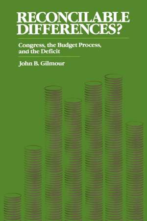 Reconcilable Differences? Congress, the Budget Process & the Deficit (Paper) de Gilmour