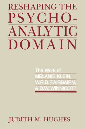 Reshaping the Psychoanalytic Domain de Judith M. Hughes
