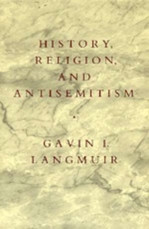 History, Religion, & Antisemitism (Paper) de Gavin I. Langmuir