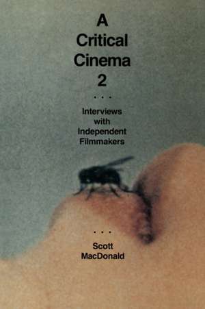 A Critical Cinema 2 – Interviews with Independent Filmmakers de Scott Macdonald