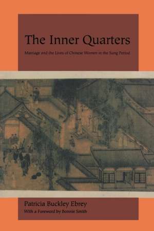 The Inner Quarters – Marriage and the Lives of Chinese Women in the Sung Period de Patricia B. Ebrey