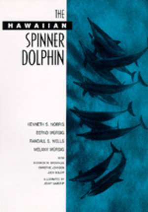 The Hawaiian Spinner Dolphin de Kenneth S. Norris