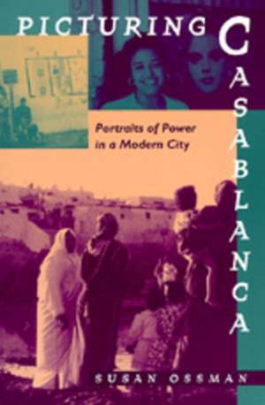 Picturing Casablanca – Portraits of Power in a Modern City (Paper) de Susan Ossman