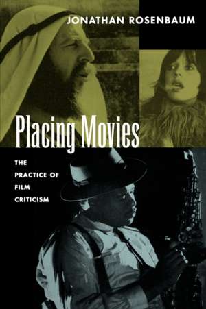 Placing Movies – The Practice of Film Criticism (Paper) de Jonathan Rosenbaum