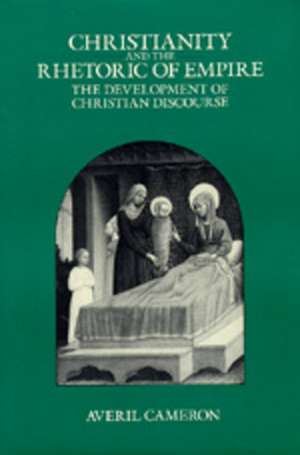 Christianity & the Rhetoric of Empire – The Development of Christian Discourse (Paper) de Averil Cameron