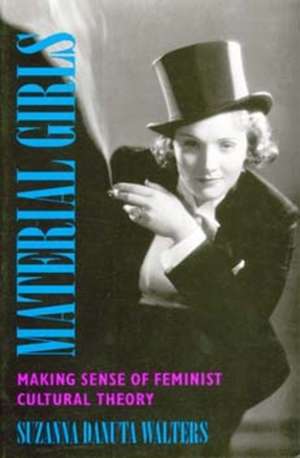 Material Girls – Making Sense of Feminist Cultural Theory (Paper) de Suzanne Danuta Walters