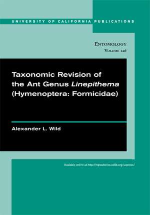 Taxonomic Revision of the Ant Genus Linepithema (Hymenoptera – Formicidae) de Alexander L Wild