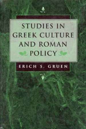 Studies in Greek Culture & Roman Policy de Erich S Gruen