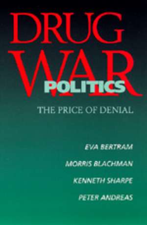 Drug War Politics – The Price of Denial (Paper) de Eva Bertram