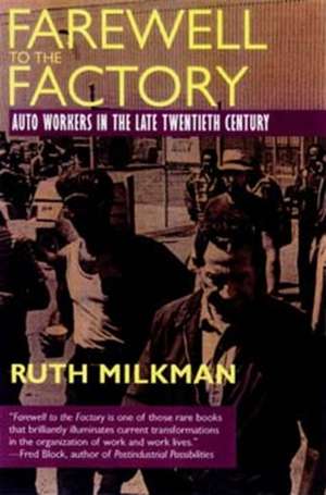 Farewell to the Factory – Auto Workers in the Late Twentieth Century (Paper) de Ruth Milkman