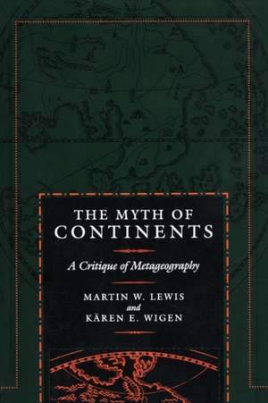 The Myth of Continents – A Critique of Metageography de Martin W. Lewis