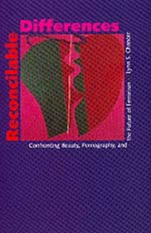 Reconcilable Differences – Confronting Beauty, Pornography, & The Future of Feminism (Paper) de Lynne S Chancer