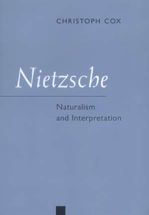 Nietzsche – Naturalism & Interpretation de Christoph Cox