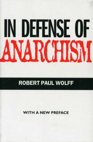 In Defense of Anarchism de Robert Paul Wolff