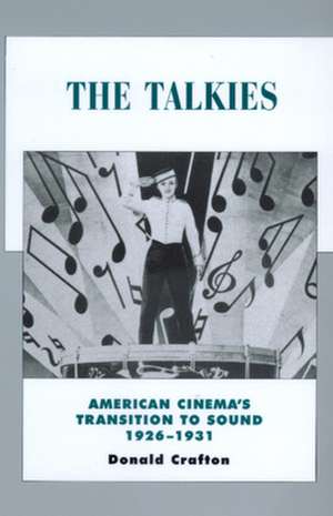 The Talkies – American Cinema′s Transition to Sound 1926–1931 de Donald Crafton