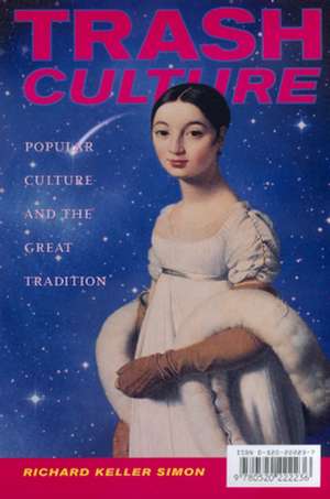 Trash Culture – Popular Culture & the Great Tradition (Paper) de Richard Keller Simon