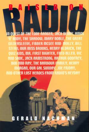 Raised on Radio de Gerald Nachman