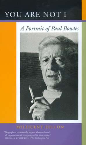 You Are Not I – A Portrait of Paul Bowles (Paper) de Millicent Dillon