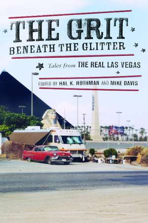 The Grit Beneath the Glitter – Tales from the Real Las Vegas de Hal K Rothman