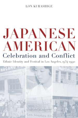 Japanese American Celebration & Conflict – A History of Ethnic Identity & Festival in Los Angeles 1934 – 1990 de L Kurashige