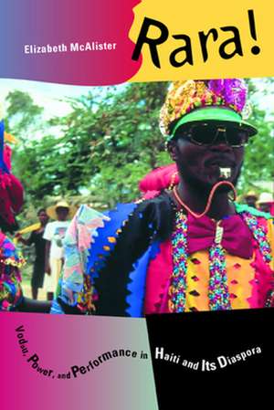 Rara ! Vodou, Power & Performance in Haiti & its Diaspora de Elizabeth Mcalister