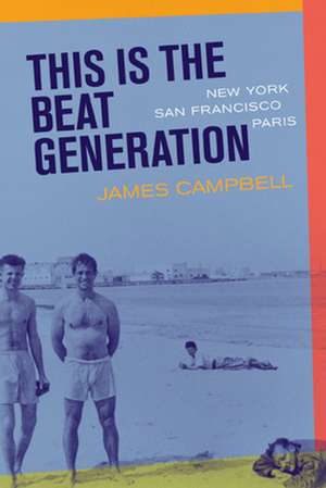 This Is the Beat Generation de James Campbell