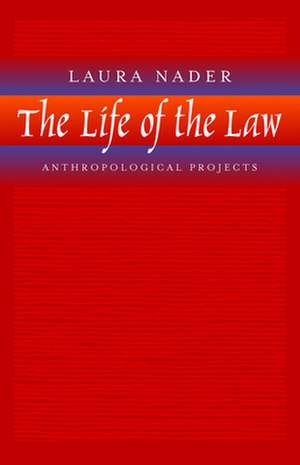 Life of the Law – Anthropological Projects de Laura Nader