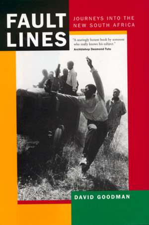 Fault Lines – Journeys into the New South Africa de David Goodman