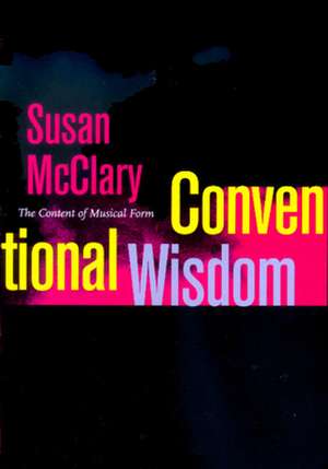 Conventional Wisdom – The Content of Musical Form de Susan McClary