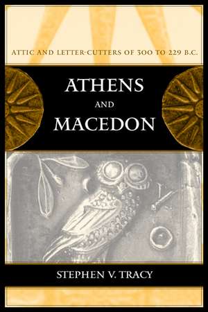 Athens & Macedonia – Attic Letter Cutters of 300 to 229 B.C. de Stephen V. Tracy