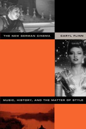 The New German Cinema – Music, History, and the Matter of Style de Caryl Flinn